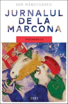 Carte Jurnalul de la Marcona. Insemnarile/Ion Marculescu editura Trei