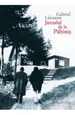 Carte Jurnalul de la Paltinis - Gabriel Liiceanu editura Gabriel Liiceanu