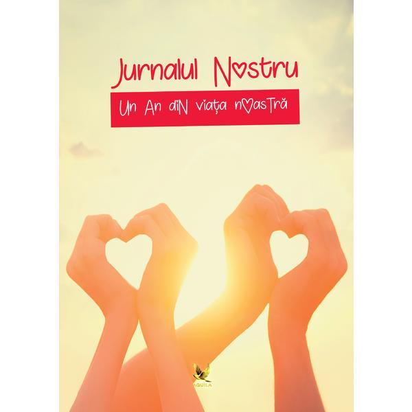 Carte Jurnalul nostru. Un an din viata noastra