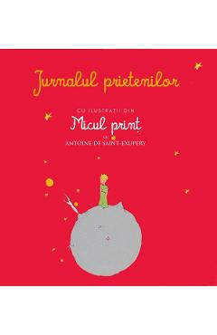 Carte Jurnalul prietenilor cu ilustratii din Micul Print editura Autor Anonim