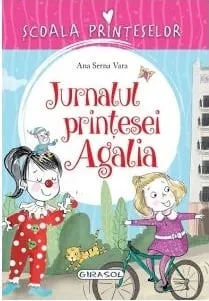 Carte Jurnalul printesei Agalia/*** editura Girasol