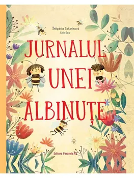 Carte Jurnalul unei albinute/Stepanka Sekaninova editura Paralela 45