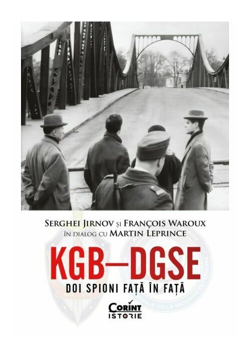 Carte KGB – DGSE. Doi spioni fata in fata. Serghei Jirnov si François Waroux in dialog cu Martin Leprince editura Corint