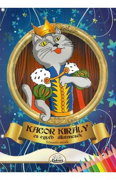 Carte Kacor kiraly es egyeb allatmesek editura -