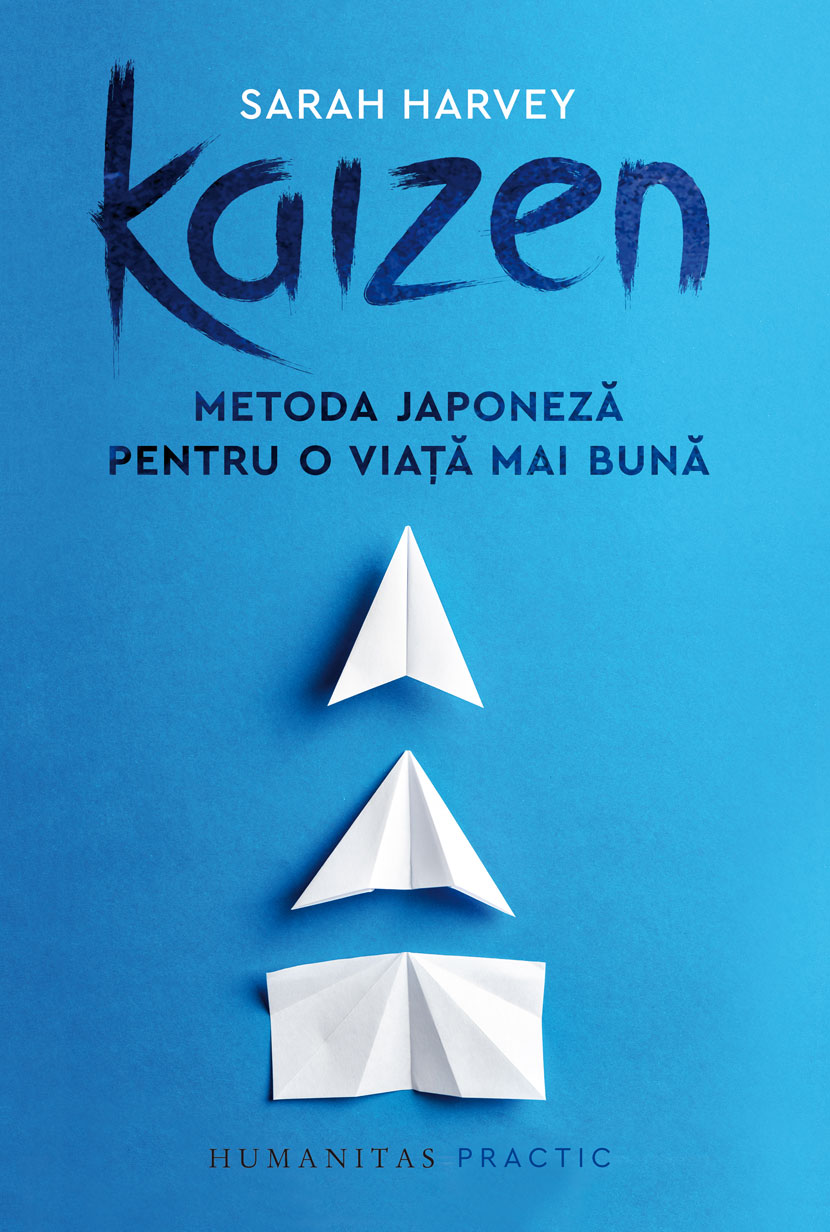 Carte Kaizen. O metoda japoneza pentru o viata mai buna autor Sarah Harvey editura Humanitas