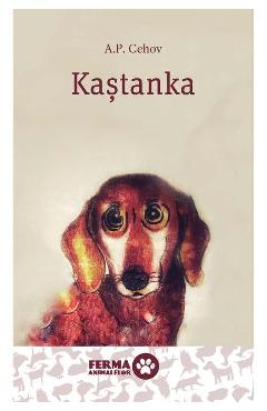 Carte Kastanka - A.P. Cehov editura Anton Pavlovici Cehov