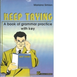 Carte Keep Trying. A Book of Grammar Practice with Key Autor Mariana Simion