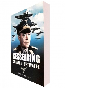 Carte Kesselring: Crearea Luftwaffe Autor Kenneth Macksey