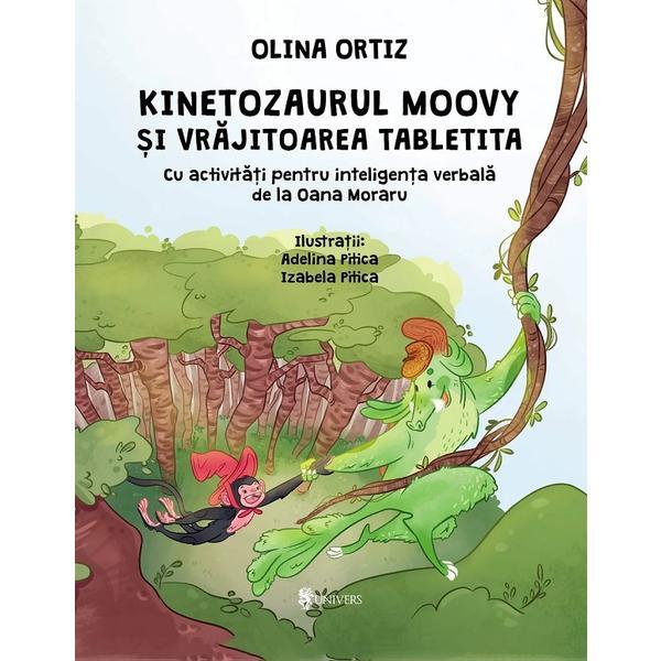 Carte Kinetozaurul Moovy si vrajitoarea Tabletita - Olina Ortiz