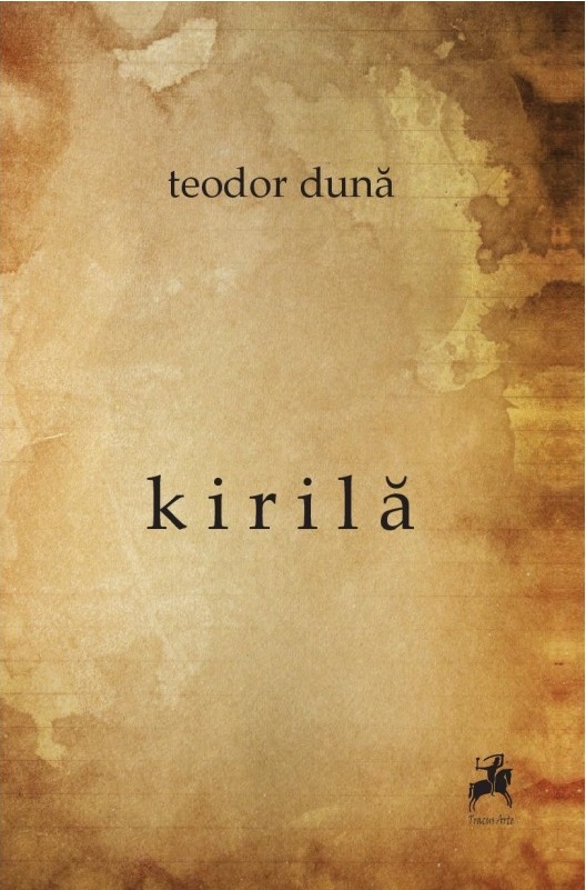 Carte Kirila autor Teodor Duna editura Tracus Arte