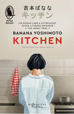 Carte Kitchen - Banana Yoshimoto editura Banana Yoshimoto