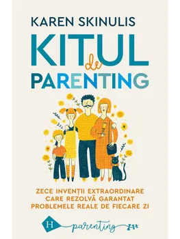 Carte Kitul de parenting. Zece inventii extraordinare care rezolv garantat problemele reale de fiecare zi/Karen Skinulis editura Humanitas