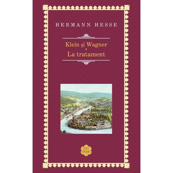 Carte Klein si Wagner. La tratament - Hermann Hesse