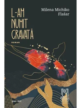Carte L-am numit Cravata/Milena Michiko Flasar editura Lebada Neagra