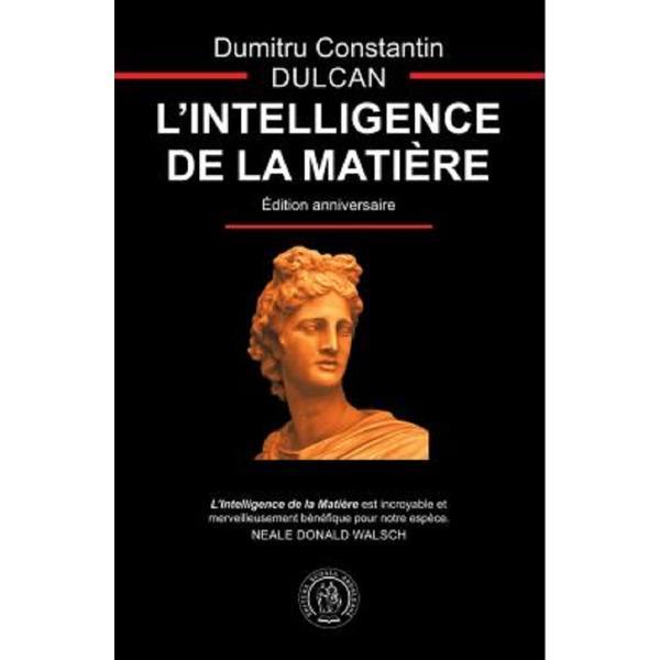 Carte L' Intelligence de la Matiere - Dumitru Constantin-Dulcan