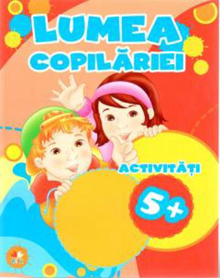 Carte LUMEA COPILARIEI. Activitati 5+ editura Litera