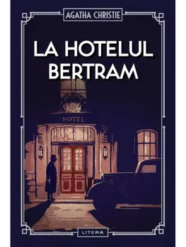Carte La Hotelul Bertram/Agatha Christie editura Litera