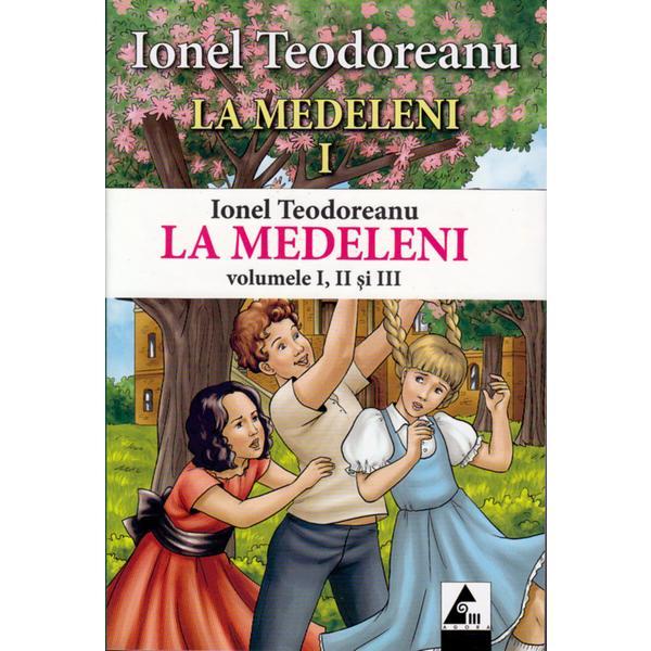 Carte La Medeleni 1+2+3 - Ionel Teodoreanu