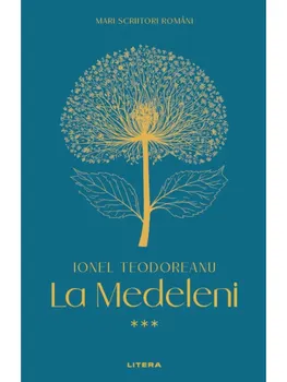 Carte La Medeleni. Volumul 3/Ionel Teodoreanu editura Litera