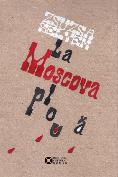 Carte La Moscova ploua autor Zsuzsa Selyem editura Institutul Cultural Roman