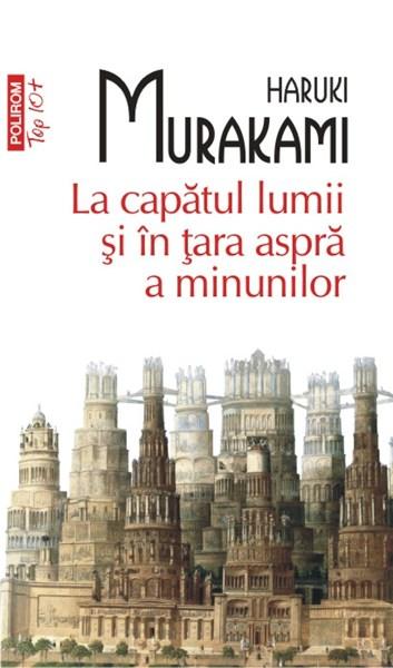 Carte La capatul lumii si in tara aspra a minunilor autor Haruki Murakami editura Polirom