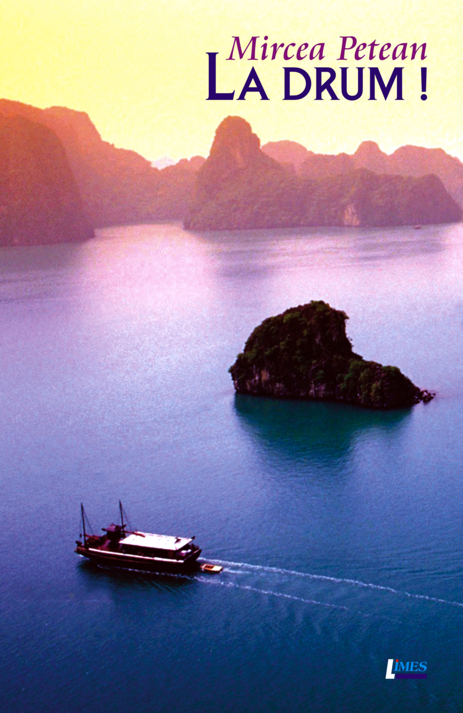 Carte La drum! autor Mircea Petean editura Limes