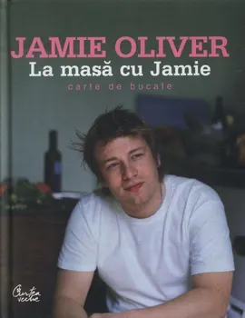 Carte La masa cu Jamie. Carte de bucate/Jamie Oliver editura Curtea Veche Publishing