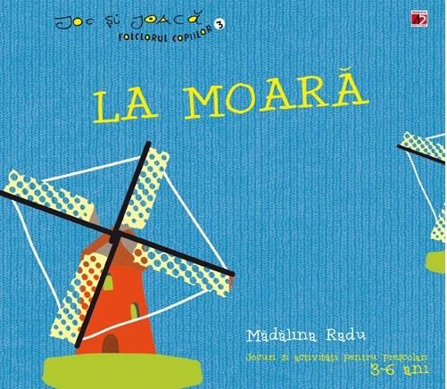 Carte La moara autor Madalina Radu editura Paralela 45