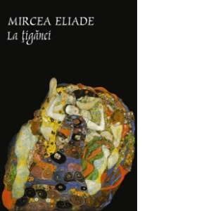 Carte La tiganci Autor Mircea Eliade