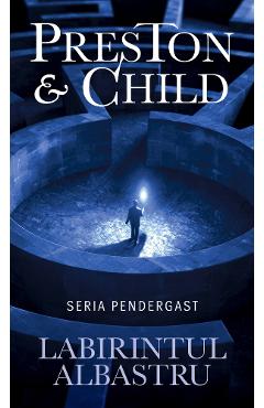 Carte Labirintul albastru - Preston & Child editura Lincoln Child