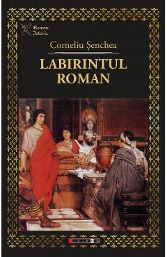 Carte Labirintul roman - Corneliu Senchea editura Corneliu Senchea