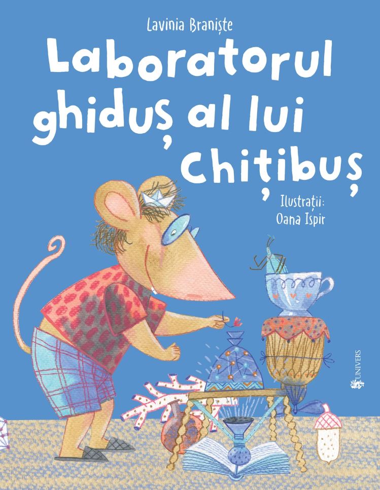 Carte Laboratorul ghidus al lui Chitibus autor Lavinia Braniste editura Univers