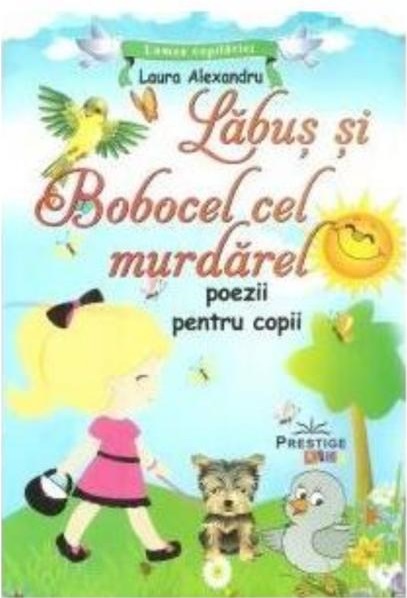 Carte Labus si Bobocel cel murdarel autor Laura Alexandru editura Prestige
