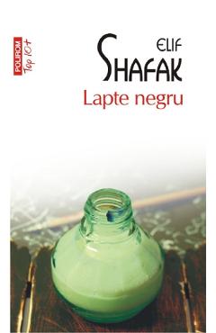 Carte Lapte negru - Elif Shafak editura Elif Shafak