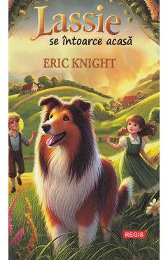 Carte Lassie se intoarce acasa - Eric Knight editura Eric Knight