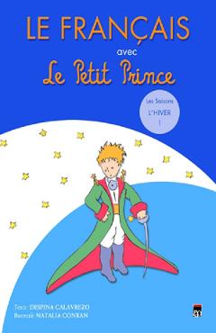 Carte Le Francais avec Le Petit Prince L'Hiver 1 - Despina Calavrezo editura Despina Calavrezo
