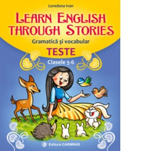 Carte Learn english through stories. Gramatica si vocabular. Teste. Clasele 5-6