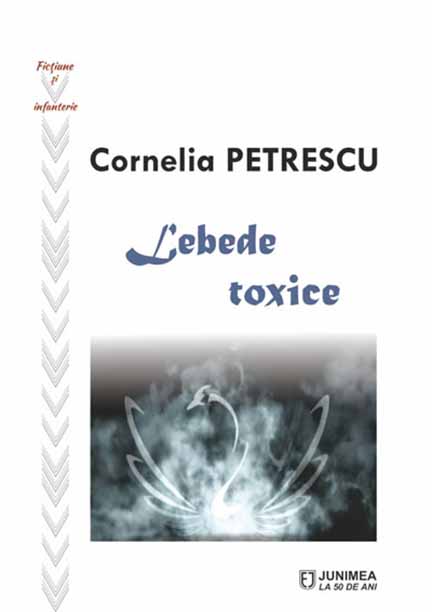 Carte Lebede toxice autor Cornelia Petrescu editura Junimea