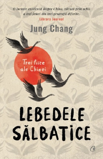 Carte Lebedele salbatice autor Jung Chang editura Curtea Veche Publishing
