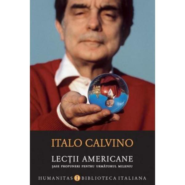 Carte Lectii americane. Sase propuneri pentru urmatorul mileniu - Italo Calvino