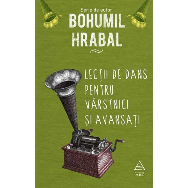 Carte Lectii de dans pentru varstnici si avansati - Bohumil Hrabal