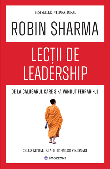 Carte Lecţii de leadership de la Călugărul care și-a vândut Ferrari-ul editura Bookzone