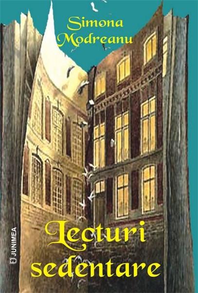 Carte Lecturi sedentare autor Simona Modreanu editura Junimea