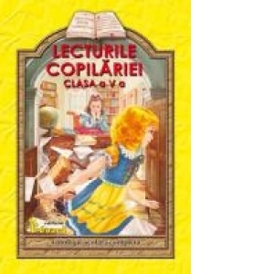 Carte Lecturile copilariei (clasa a V-a) (antologie scolara completa)