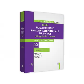Carte Legea notarilor publici si a activitatii notariale nr. 36/1995 si legislatie conexa. Legislatie consolidata 2020/Moise Alin Adrian editura Universul Juridic