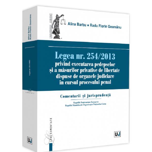 Carte Legea nr.254/2013 privind executarea pedepselor si masurilor privative de libertate - Alina Barbu