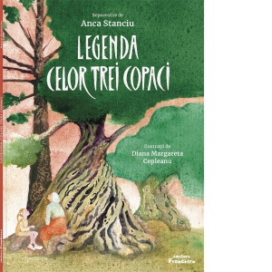 Carte Legenda celor trei copaci Autor Anca Stanciu
