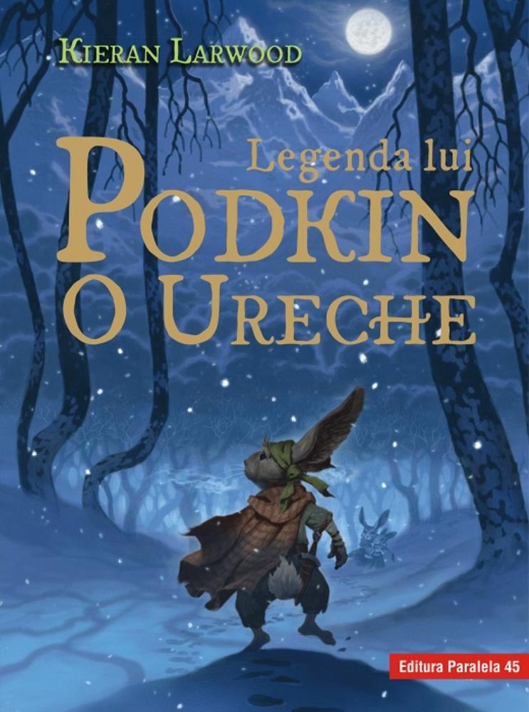 Carte Legenda lui Podkin O Ureche. Seria Saga celor Cinci Tărâmuri. Cartea I editura Paralela 45