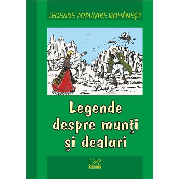 Carte Legende despre munti si dealuri - Legende populare romanesti