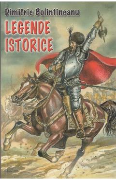 Carte Legende istorice - Dimitrie Bolintineanu editura Dimitrie Bolintineanu
